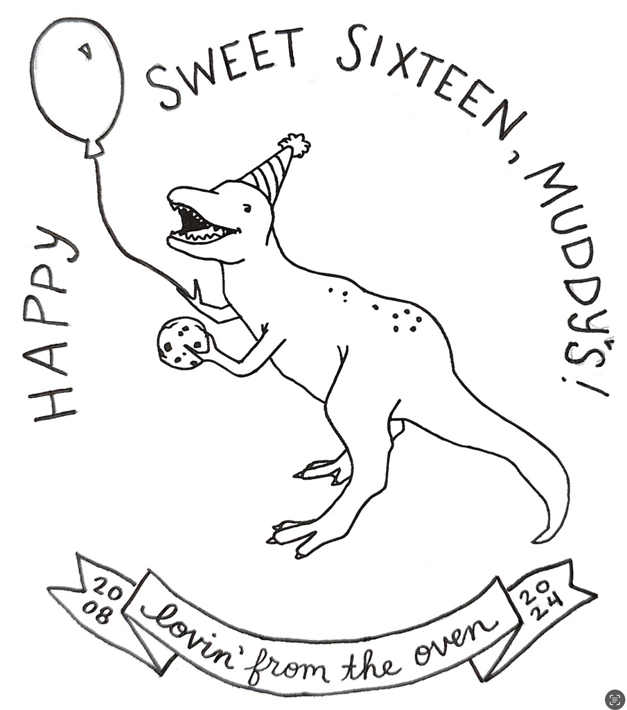 Muddy's "Sweet Sixteen" Birthday Festivities!